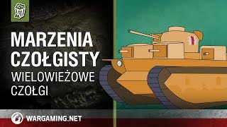 Marzenia czołgisty. Wielowieżowe czołgi [World of Tanks Polska] screenshot 3