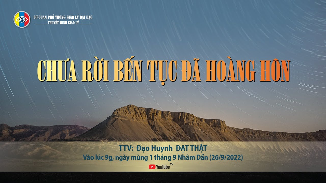 Thuyết minh giáo lý - CHƯA RỜI BẾN TỤC ĐÃ HOÀNG HÔN - TTV: Đạt Thật (01-09-Nhâm Dần) 26-09-2022