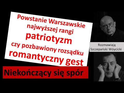 Spór o powstanie warszawskie towarzyszy nieustannie sporowi o polski patriotyzm