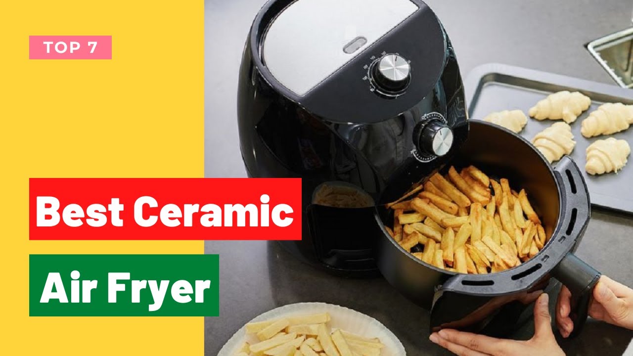 ✓ 5 Best Ceramic Air Fryer You Can Buy in 2022 