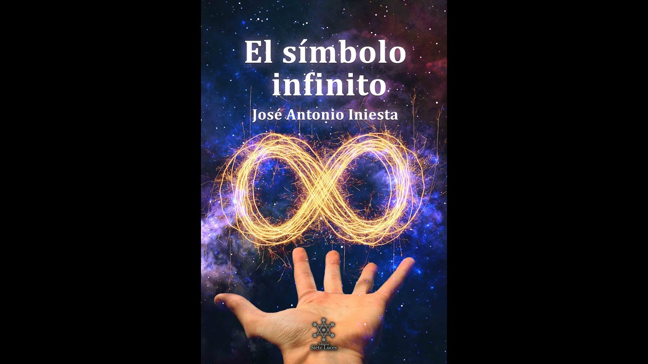 El símbolo infinito-Un libro de José Antonio Iniesta-Editorial Siete ...