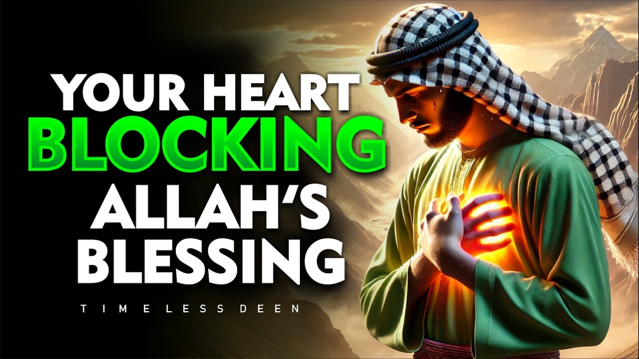 Is Your Heart Blocking Allah's Blessings? 5 Warning Signs You Must Not Ignore