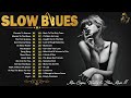     best slow blues songs ever  relaxing whiskey blues music  moody blues songs for you