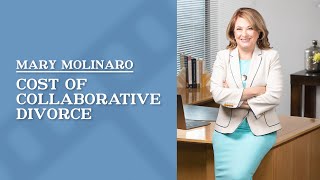 Cost of collaborative divorce in CA | Mary  Molinaro