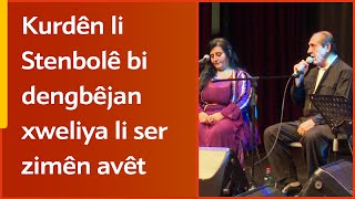 Kurdên li Stenbolê bi dengê dengbêjan xweliya li ser zimên avêt