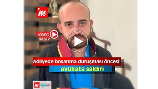 Adliyede Boşanma Duruşması Öncesi Avukata Saldırı