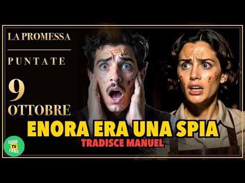Video LA PROMESSA ANTICIPAZIONI 9 OTTOBRE: Enora passava i segreti di Manuel al duca