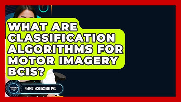 What Are Classification Algorithms For Motor Imagery BCIs? - Neurotech Insight Pro