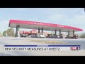 New security measures being put in place at sheetz in greensboro
