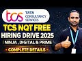 TCS NQT Free Hiring drive 2025 | Ninja , Digital &amp; Prime | Complete Details