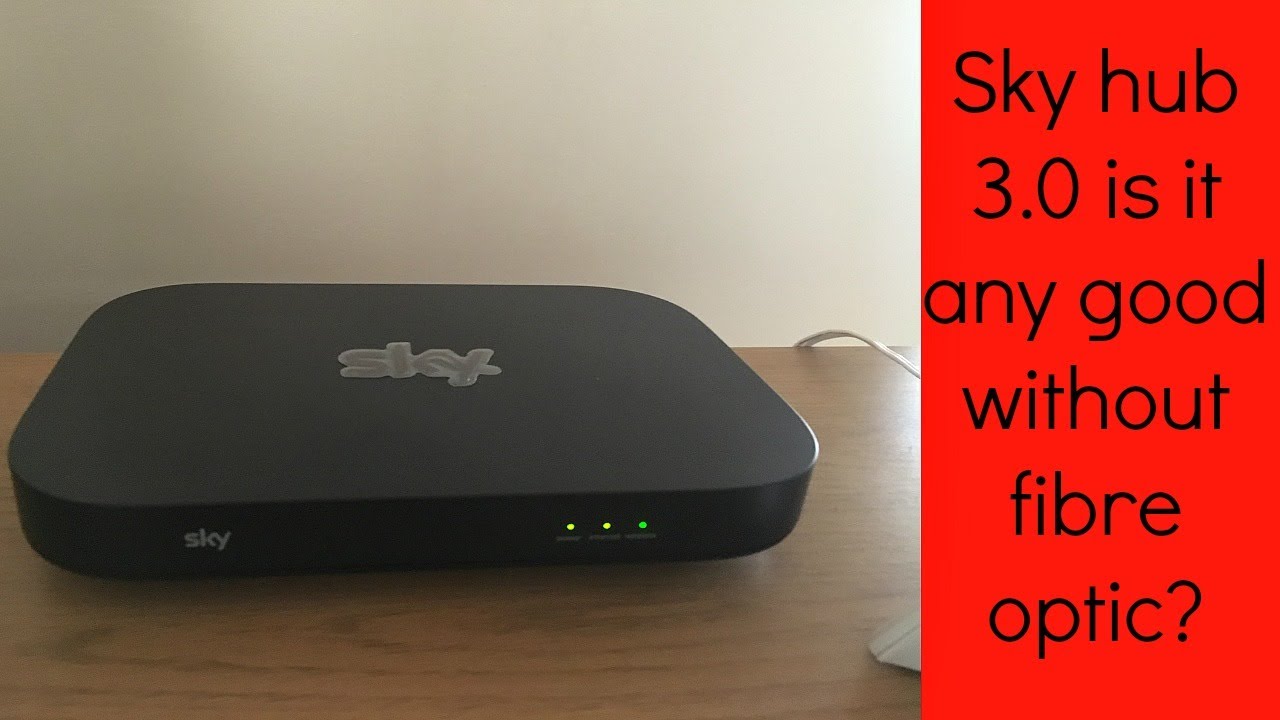 Sky Hub 3.0 is it any good without fibre optic? YouTube