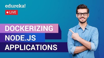 Dockerizing Node.js Application | Node.js Docker Tutorial For Beginners | Edureka | Node.js Live - 3