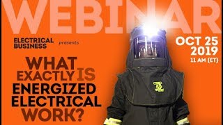 What exactly is energized electrical work? • WEBINAR