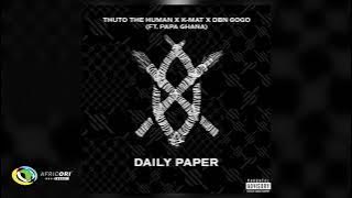 Thuto The Human, KMAT and DBN Gogo - Daily Paper [Ft. Papa Ghana]