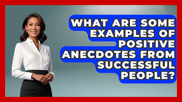 What Are Some Examples of Positive Anecdotes from Successful People? - Anecdotes in Quotation