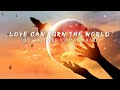 LOVE CAN TURN THE WORLD by  GAITHER VOCAL BAND | lyrics