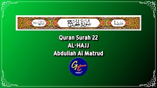 Abdullah Al Matrud - Quran Surah 22 Al-Hajj