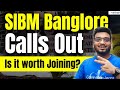 Sibm bangalore calls out  is sibm bangalore worth joining sibm bangalore vs other bschools