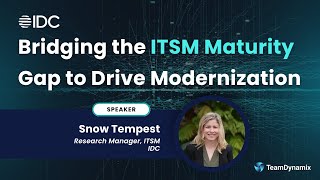 Bridging the ITSM Maturity Gap to Drive Modernization