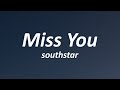 Southstar - Miss You (Lyrics) Sped up