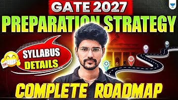 GATE 2027 Preparation Strategy | Complete Roadmap, Syllabus, Details about GATE Exam