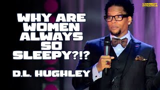 Why Are Women Always So Sleepy?!? - D.L. Hughley