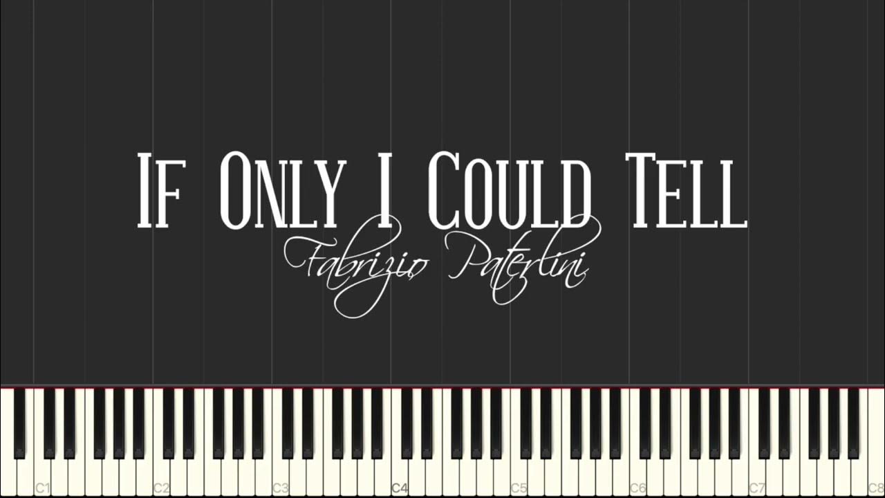 If Only I Could Tell - Fabrizio Paterlini (Piano Tutorial) If Only I Could Tell - Fabrizio Paterlini (Piano Tutorial)