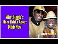 What Biggie&#39;s Mom Thinks About Diddy Now