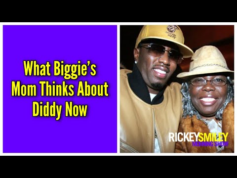 What Biggie's Mom Thinks About Diddy Now