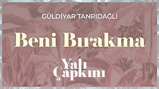 Beni Bırakma (Yalı Çapkını Original Soundtrack Vol.2) - Güldiyar Tanrıdağlı