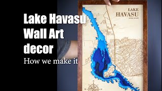 How we make a multi-layered, wooden map of Lake Havasu (Plywood wall decor, cut, laser engraved )