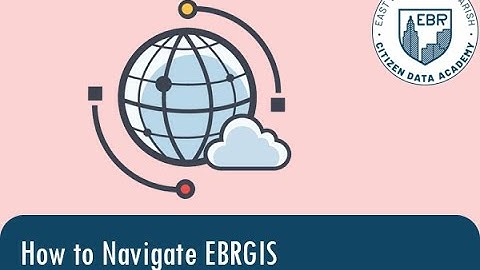 Citizen Data Academy - How to Navigate EBRGIS