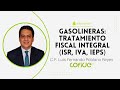 Gasolineras: Tratamiento Fiscal Integral (ISR, IVA, IEPS)