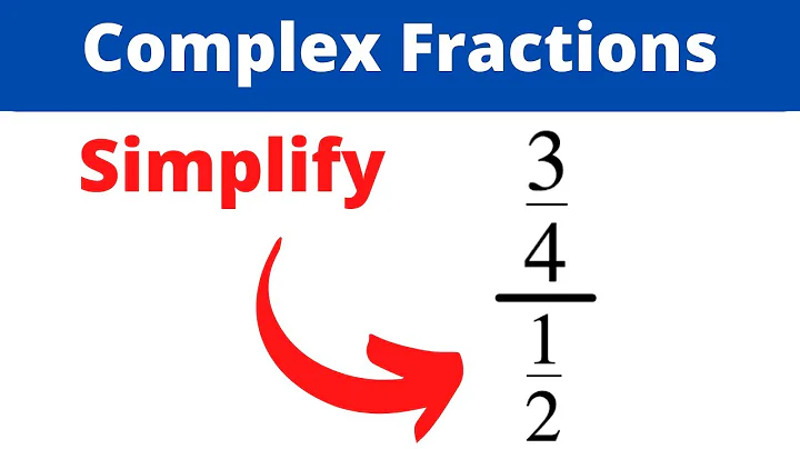 How to Simplify Complex Fractions