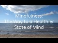 Mindfulness: The Way to a Healthier State of Mind