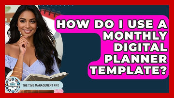 How Do I Use A Monthly Digital Planner Template? - The Time Management Pro