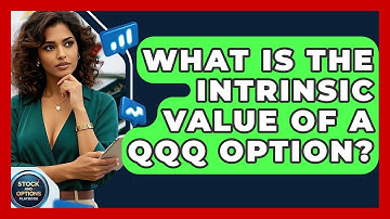 What Is The Intrinsic Value Of A QQQ Option? - Stock and Options Playbook