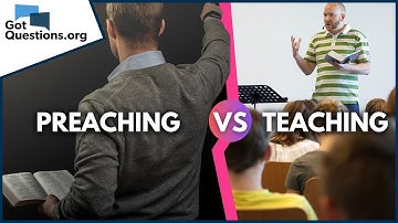What is the difference between preaching and teaching?  |  GotQuestions.org