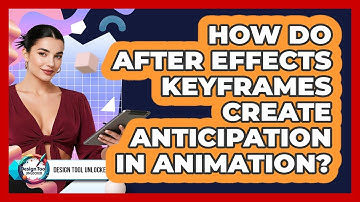How Do After Effects Keyframes Create Anticipation In Animation? - Design Tool Unlocked
