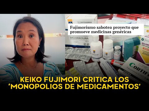 Fujimori se indigna por 'monopolio de medicamentos' pero se olvidó que FP se opuso a los genéricos