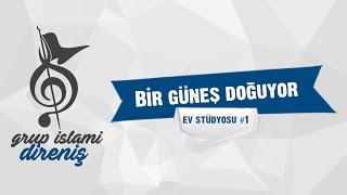 Grup İslami Direniş - Bir Güneş Doğuyor | Ev Stüdyosu #1 Resimi