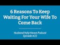 6 reasons to keep waiting for your wife even when hope seems lost