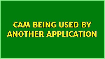 Cam being used by another application (4 Solutions!!)