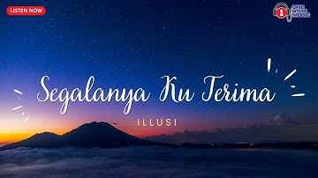 Illusi - Segalanya Ku Terima (Lirik Lagu Trending)