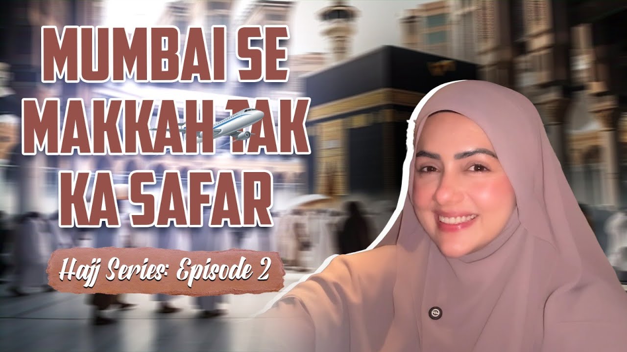 Mumbai to Makkah | Our Hajj Journey Begins | 🕋Hajj Series Ep 2 @TheSanaKhanChannel
