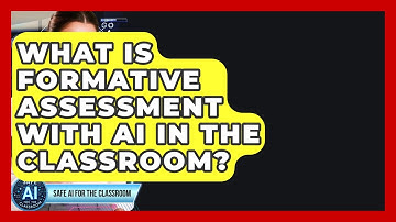 What Is Formative Assessment With AI In The Classroom? - Safe AI for The Classroom