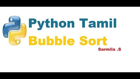 Bubble Sort | Python in Tamil | P3 | Sarmila Sivaraja