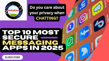 Top 10 most Secure Messaging Apps of 2025