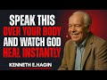 Healing Scriptures to Speak Over Your Body | Kenneth Hagin
