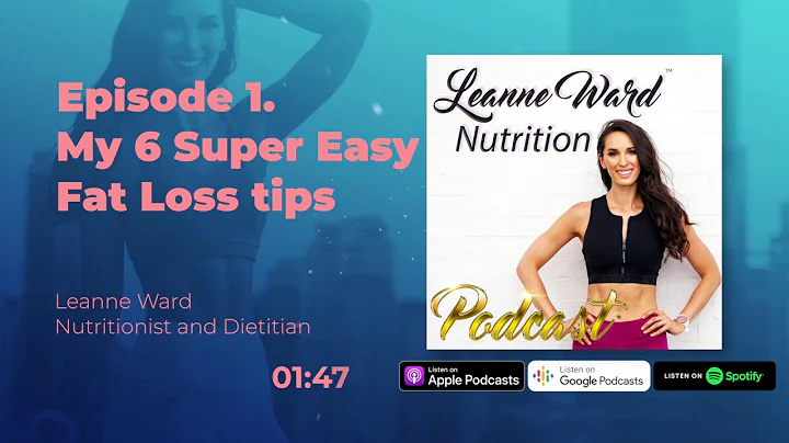 Episode 1. My 6 Super Easy Fat Loss Tips